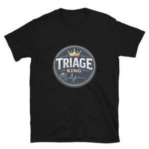 Triage Nurse Shirt, Triage King, ER Nurse Gift Short-Sleeve Unisex T-Shirt