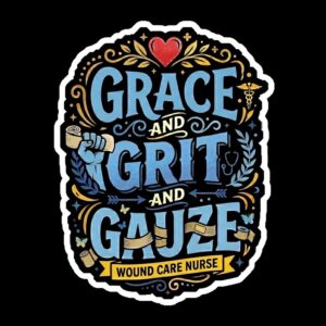 Wound Care Nurse Magnet, Grace Grit Gauze, Medical Worker Gift