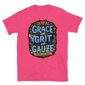 Wound Care Nurse Shirt, Grace and Grit and Gauze, Nurse Appreciation Tee, Medical Worker Gift Short-Sleeve Unisex T-Shirt