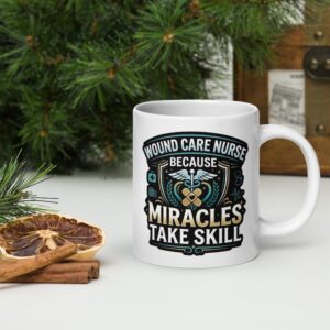Wound Care Nurse Mug Miracles Take Skill White glossy mug