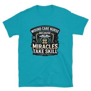 Wound Care Nurse Shirt Miracles Take Skill Short-Sleeve Unisex T-Shirt
