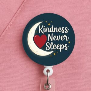 Night Shift Nurse Badge Reel, Kindness Never Sleeps, Nurse Gift
