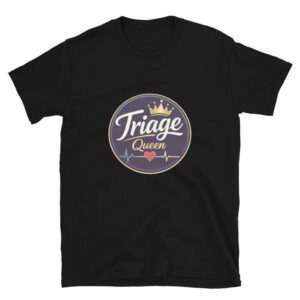 Triage Nurse Shirt, Triage Queen, ER Nurse Gift Short-Sleeve Unisex T-Shirt
