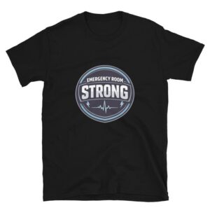 ER Nurse Shirt, Emergency Room Strong, Emergency Nurse Gift Short-Sleeve Unisex T-Shirt
