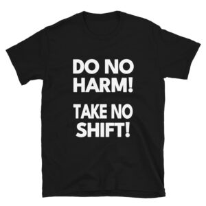 Funny Nurse Shirt Do No Harm Take No Shift Short-Sleeve Unisex T-Shirt