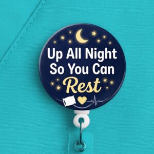 Night Shift Nurse Badge Reel, Up All Night So You Can Rest, Nurse Gift