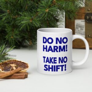 Funny Nurse Mug Do No Harm Take No Shift White glossy mug