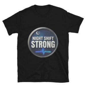 Night Shift Nurse Shirt, Night Shift Strong, Nurse Gift Short-Sleeve Unisex T-Shirt
