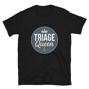 Triage Nurse Shirt, Triage Queen, ER Nurse Gift Short-Sleeve Unisex T-Shirt