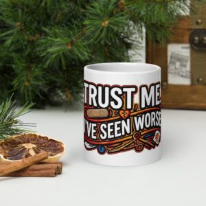 Funny Wound Care Nurse Coffee Mug Trust Me I've Seen Worse White glossy mug