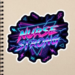 Nurse Strong Retro Neon Nurse Quote, 80s Synthwave Healthcare Design, RN LPN CNA Gift Bubble-free stickers