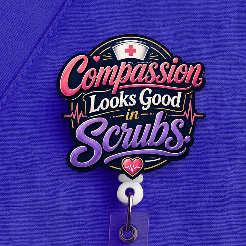 Compassion Looks Good in Scrubs Badge Reel, Nurse Badge Reel, Nurse Gift - Image 2