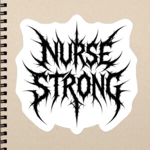 Nurse Strong Death Metal Nurse Quote, Gothic Nurse Design, Alt RN LPN CNA Healthcare Humor Bubble-free stickers