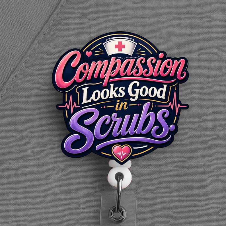 Compassion Looks Good in Scrubs Badge Reel, Nurse Badge Reel, Nurse Gift - Image 6